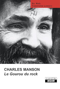 CHARLES MANSON - Le Gourou du Rock  – Août 2009 - LIVRE