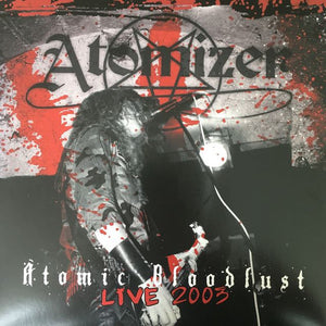 ATOMIZER - ATOMIC BLOODLUST - LIVE 2003 - 10"MLP