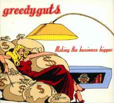 GREEDY GUTS - MAKING THE BUSINESS BIGGER - CD Digipak