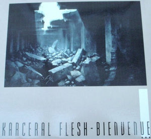 KARCERAL FLESH - BIENVENUE - 10"MLP