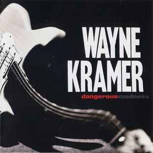 WAYNE KRAMER - DANGEROUS MADNESS - CD