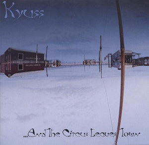 KYUSS - ...AND THE CIRCUS LEAVES TOWN - CD