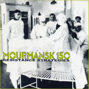 MOURMANSK 150 - RESISTANCE STRATEGIES - 7"EP