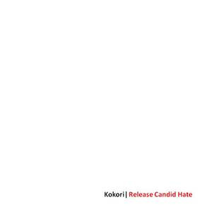 KOKORI "RELEASE CANDID HATE" 7"EP